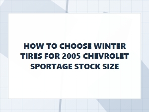 Choosing Winter Tires for Your Stock Chevrolet Sportage