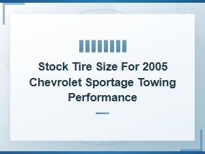 Stock Tire Impact on Chevrolet Sportage Towing Performance
